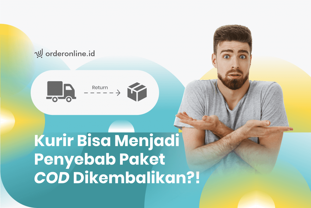 COD: Kurir Bisa Menjadi Penyebab Barang Dikembalikan?